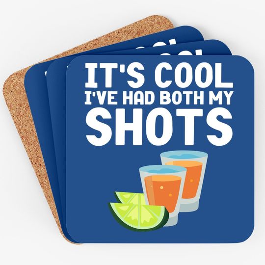Its Cool Ive Had Both My Shots Vaccinated Coaster Tequila Coaster