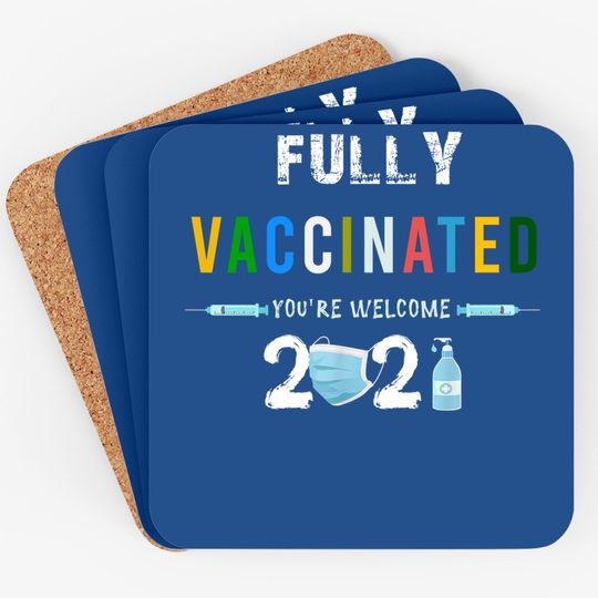 Fully Vaccinated You're Welcome I Pro Vaccination Coaster