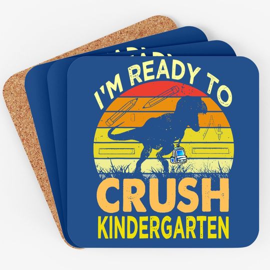 I'm Ready To Crush Kindergarten Dinosaur Back To School Coaster