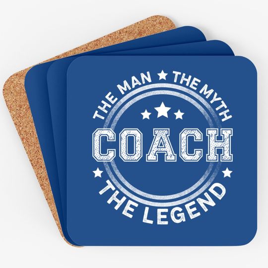 Coach The Man The Myth The Legend Coaster