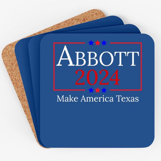 Greg Abbott 2024 Make America Texas Republican President Coaster