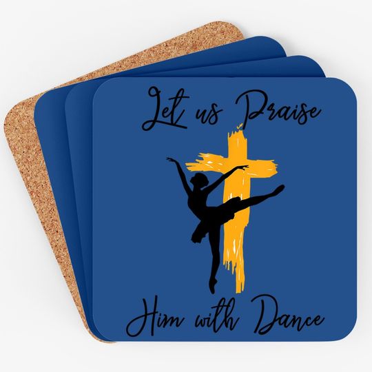 Let Us Praise Him With Dance Christian Quote Coaster