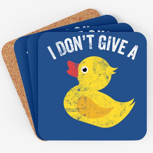 I Don't Give A Duck Distressed Vintage Look Coaster