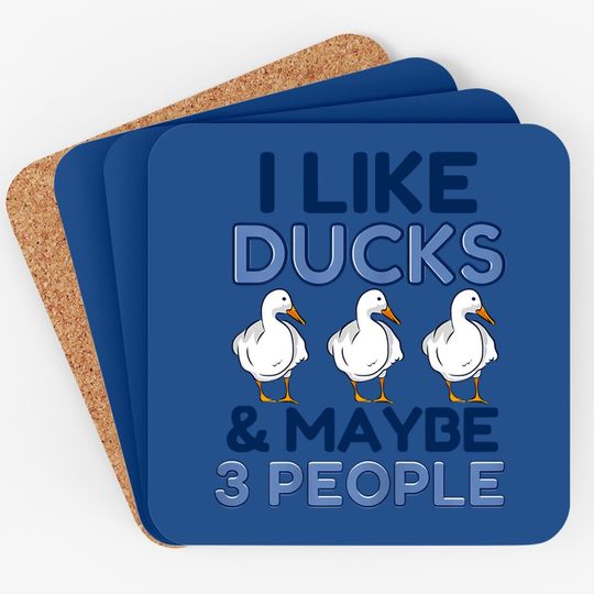 I Like Ducks And Maybe Like 3 People Animal Duck Farmer Coaster
