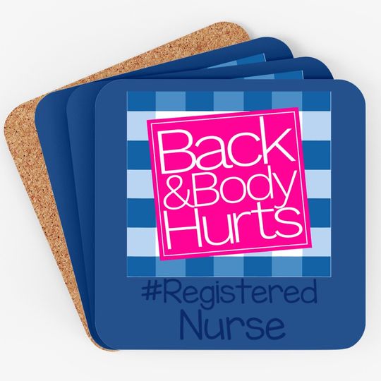 Back And Body Hurts Registered Nurse Coaster