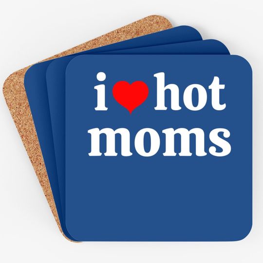 I Love Hot Moms Virginity Coaster Coaster