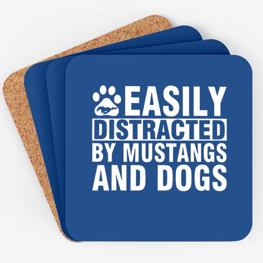 Easily Distracted By Mustangs And Dogs Coaster