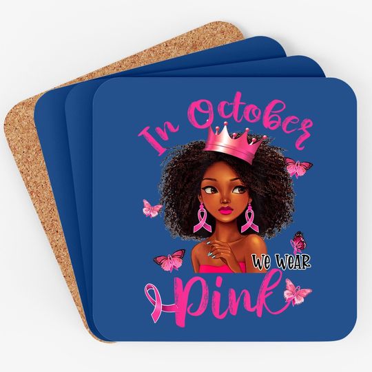 Black Woman Breast Cancer Awareness In October We Wear Pink Coaster