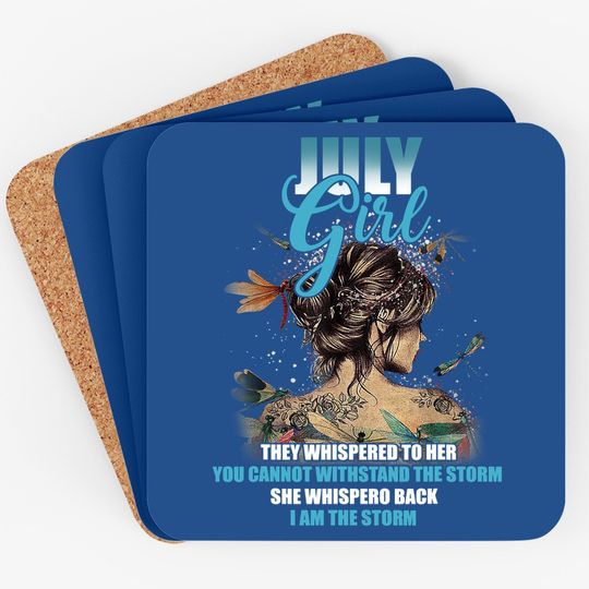 July Girl I Am The Storm Birthday Gift Idea For Coaster