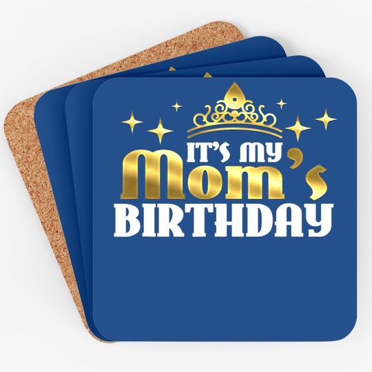 It's My Mom's Birthday Mama Gift For Mothers Coaster