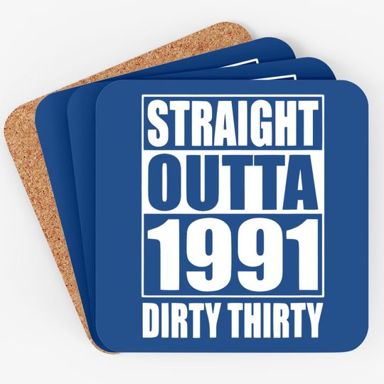 Straight Outta 1991 Dirty 30 Thirty 30th Birthday Gift Coaster