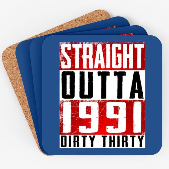 Straight Outta 1991 Dirty 30 30th Birthday 2021 Gift Coaster