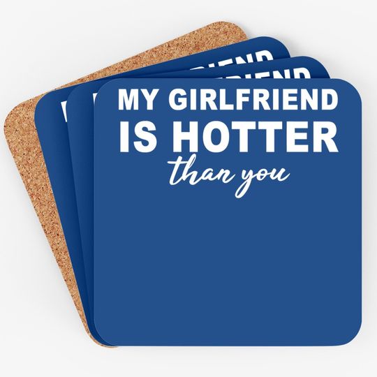 My Girlfriend Is Hotter Than You, Funny Boyfriend Coaster
