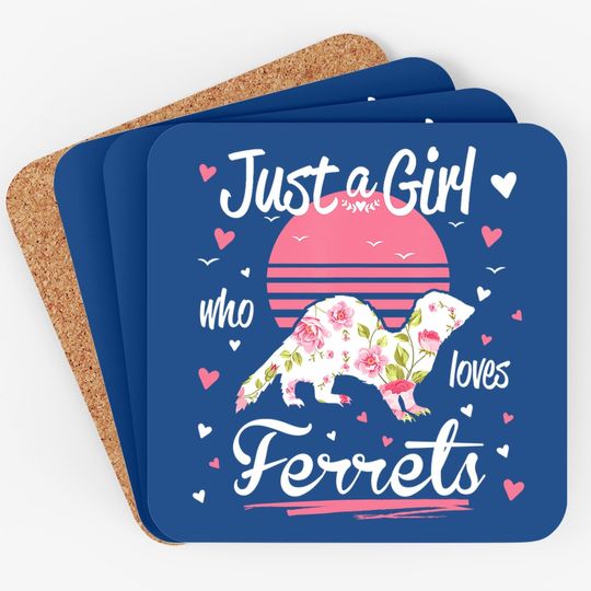 Ferret Design Just A Girl Who Loves Ferrets Coaster