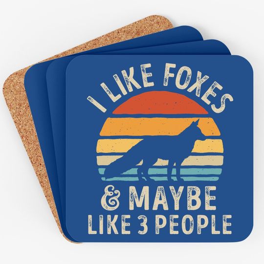I Like Foxes And Maybe Like 3 People Coaster