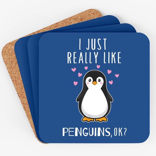 I Just Really Like Penguins Ok Coaster