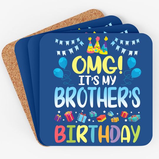 Omg It's My Brother's Birthday Happy To Me You Sister Cousin Coaster