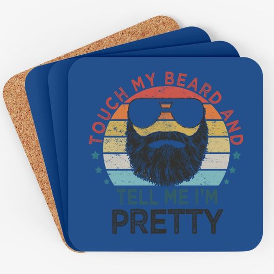 Retro Vintage Funny Touch My Beard And Tell Me I'm Pretty Coaster
