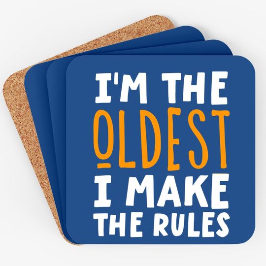 I'm The Oldest I Make The Rules Matching Siblings Coaster