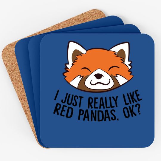 I Just Really Like Red Pandas, Ok? Coaster