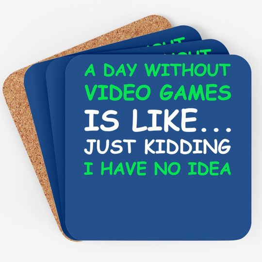 A Day Without Video Games Gamer Gift Coaster