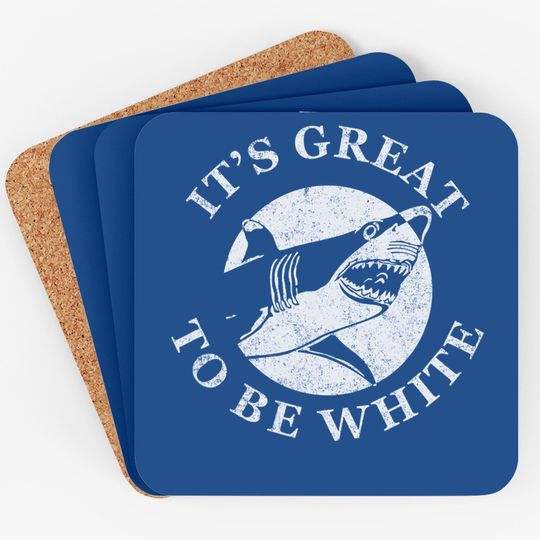 It's Great To Be White Funny Shark Sarcastic Saying Coaster