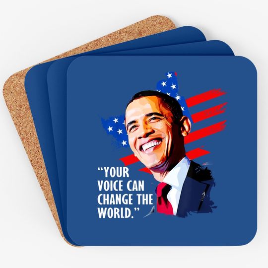 Your Voice Can Change The World, Former President Obama Coaster