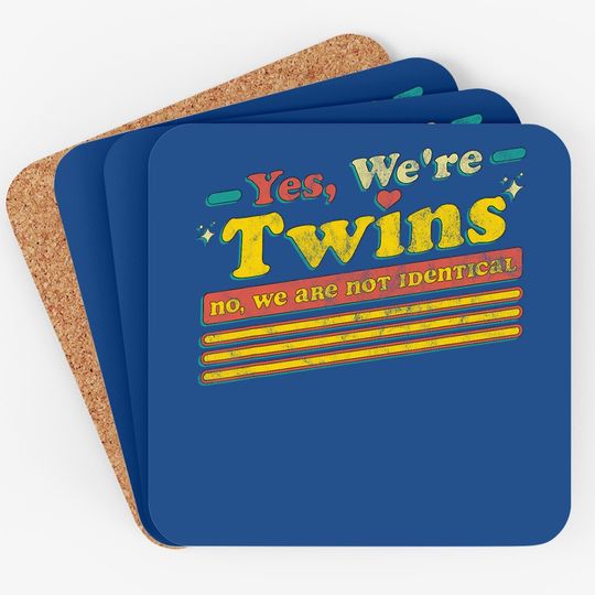 Yes We're Twins No We Are Not Identical Funny Twin Vintage Coaster