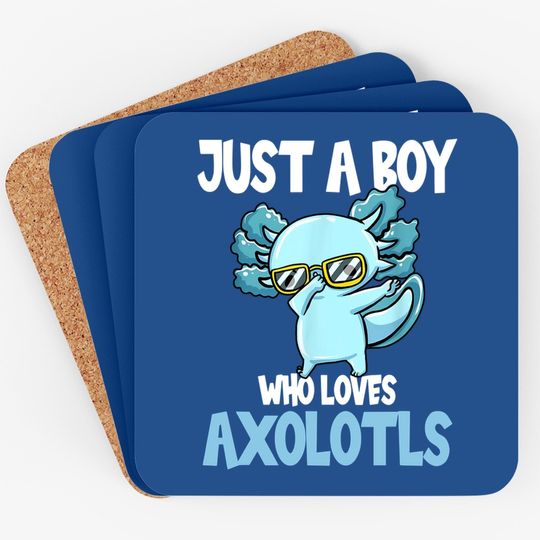 Just A Boy Who Loves Axolotls Cute Fkawaii Coaster