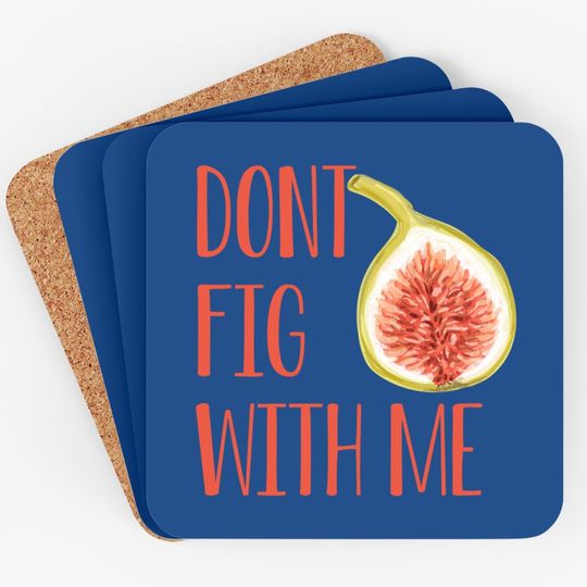 Dont Fig With Me Coaster