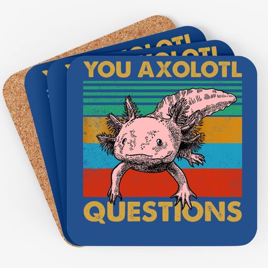 Vintage You Axolotl Questions Pun Axolotl Lover Coaster