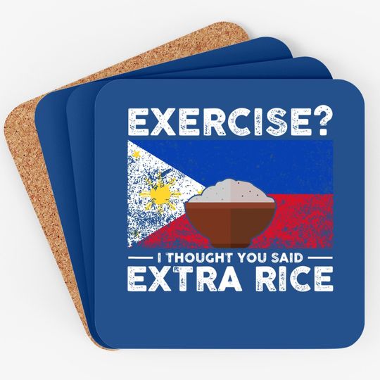 Exercise I Thought You Said Extra Rice Philippines Coaster