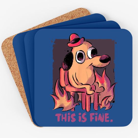 This Is Fine Dog Internet Meme Burning San Francisco Coaster
