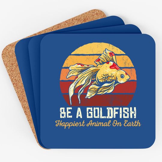 Be A Goldfish Happiest Animal On The Planet Coaster