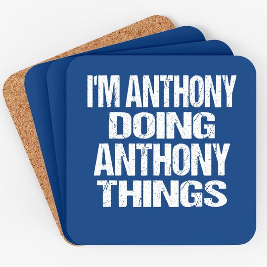 I'm Anthony Doing Anthony Things Personalized First Name Coaster