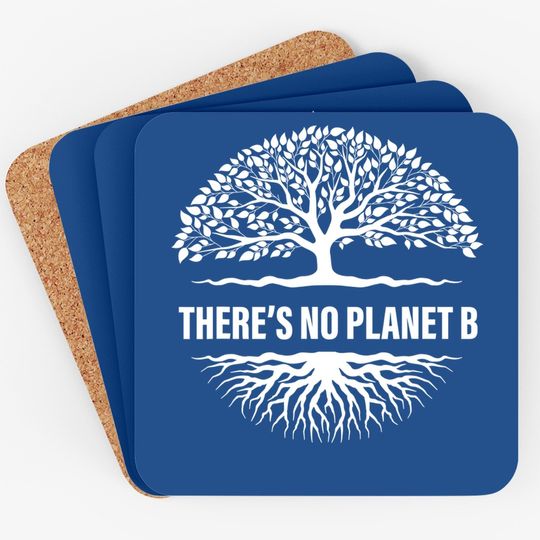 There Is No Planet B Earth Day Coaster