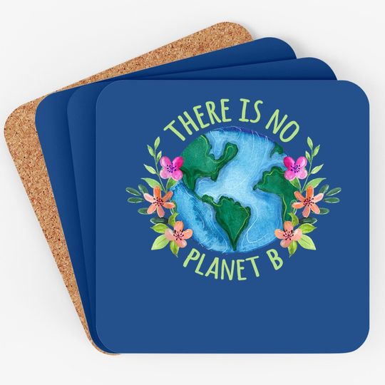 There Is No Planet B Save Mother Earth Love Environment Coaster