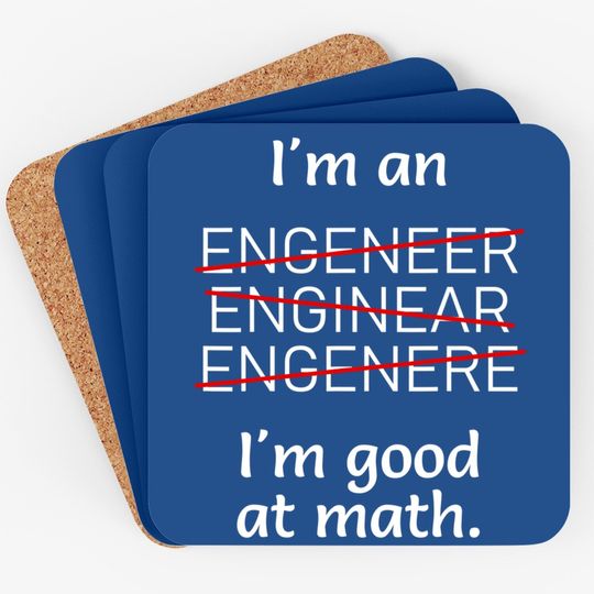 I'm An Engineer I'm Good At Math Misspelled Coaster