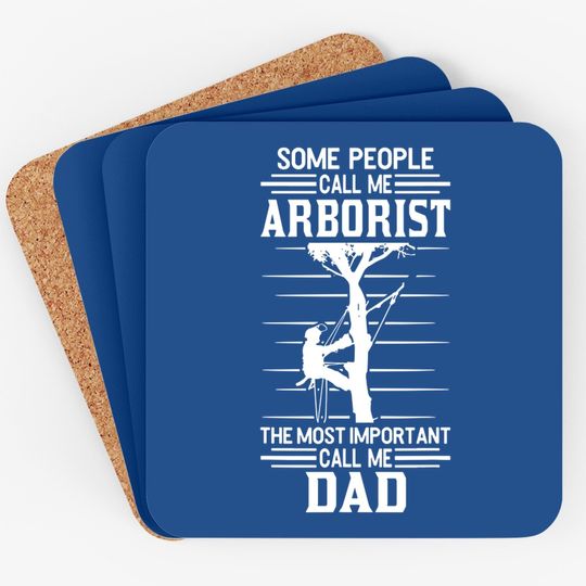 Arborist Most Important People Call Me Dad Tree Climbing Coaster