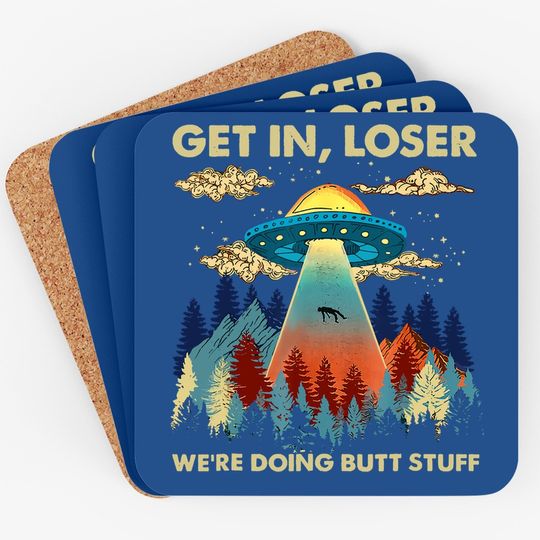 Get In Loser Alien Ufo Coaster