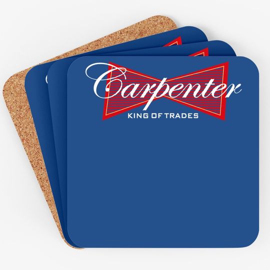 Carpenter Coaster King Of Trades Coaster