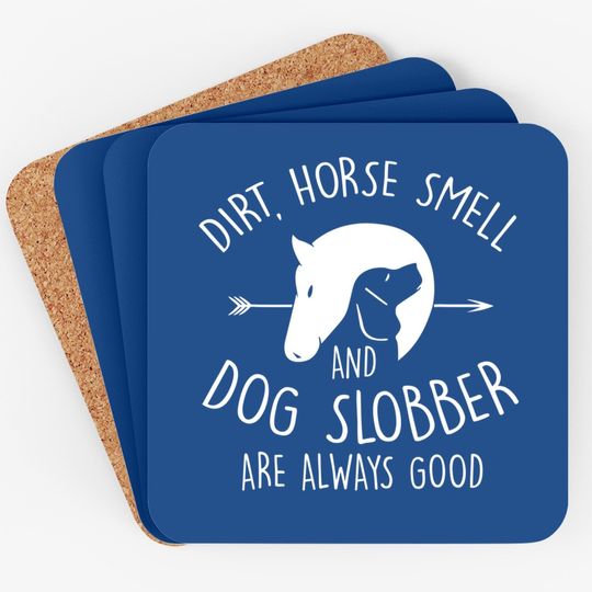 Dirt, Horse Smell & Dog Slobber Horse Lover Gift Coaster