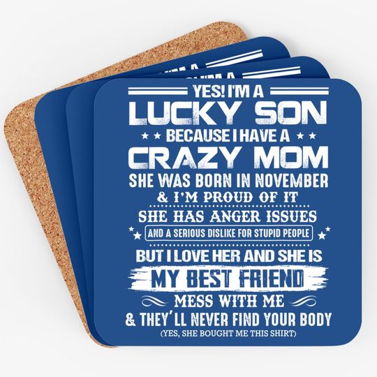Yes I'm A Lucky Son Because I Have A Crazy November Mom Coaster