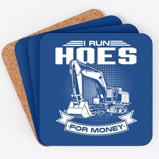 I Run Hoes For Money Construction Workers Coaster