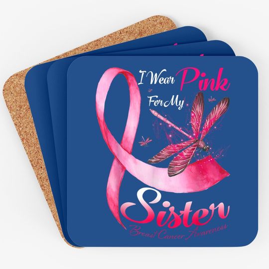 I Wear Pink For My Sister Dragonfly Breast Cancer Coaster