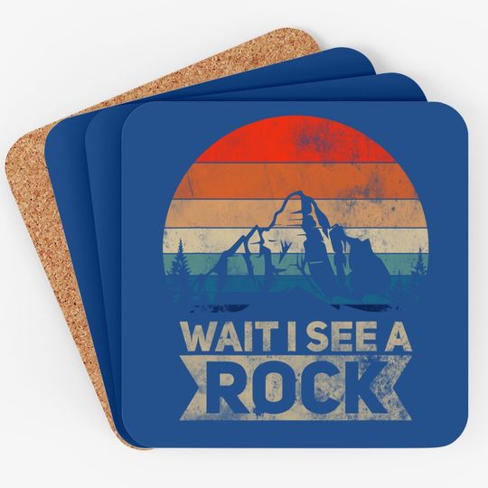 Wait I See A Rock Geologist Idea Coaster