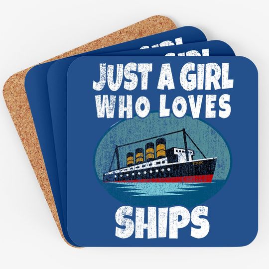 Ship Just A Girl Who Loves Ships Boat Titanic Coaster