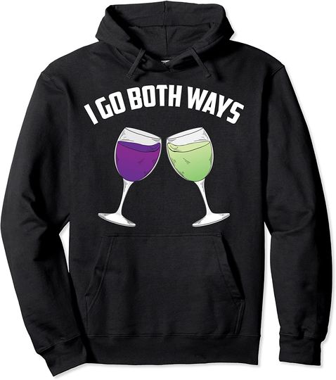 I Go Both Ways Cute Red White Wine Lover Drinker Gift Pullover Hoodie