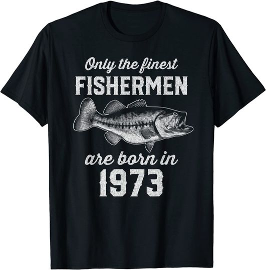 Gift for 47 Years Old: Fishing Fisherman 1973 47th Birthday T-Shirt