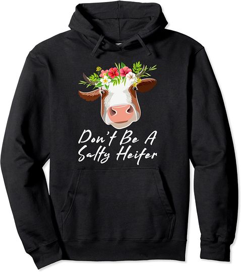 Farmer Cow Lover Don't Be A Salty Heifer Pullover Hoodie